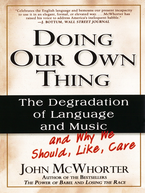 Title details for Doing Our Own Thing by John McWhorter - Available